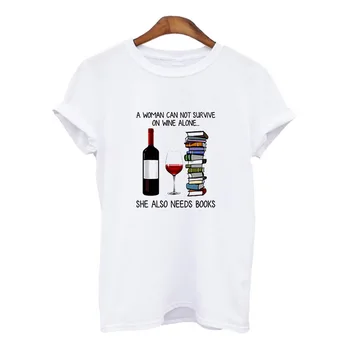 Naiste T-särk naine ei saa jääda alkoholi üksi, ta vajab ka raamatud, T-särgid mood Harajuku graafiline T-särk riietada
